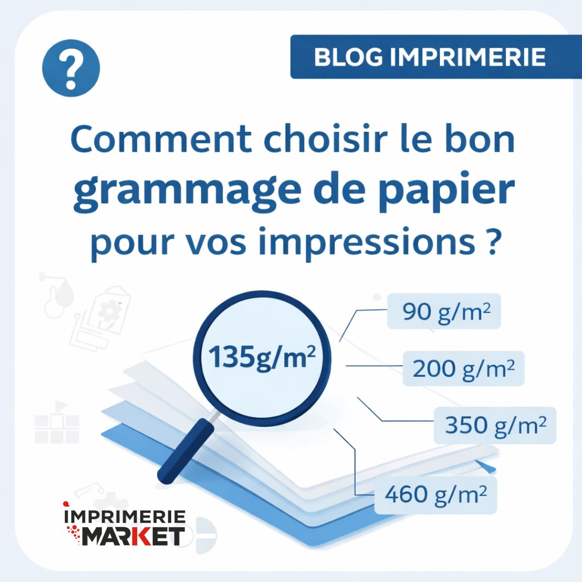 Comment choisir le bon grammage de papier pour vos impressions ?